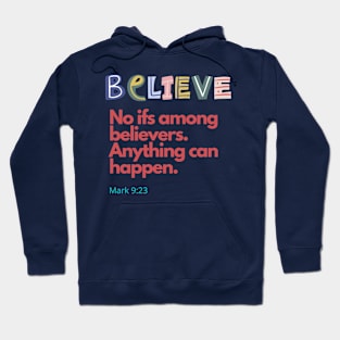 Believe. No ifs SpeakChrist Inspirational Lifequote Christian Motivation Hoodie